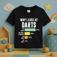 Why I Lose At Darts Funny Darts Player Toddler T-Shirt