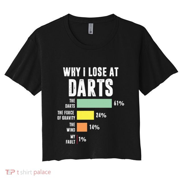 Why I Lose At Darts Funny Darts Player Crop Top