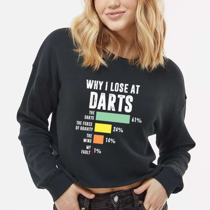 Why I Lose At Darts Funny Darts Player Cropped Pullover Crew