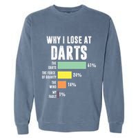 Why I Lose At Darts Funny Darts Player Garment-Dyed Sweatshirt