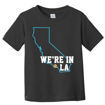 We’Re In La Toddler T-Shirt