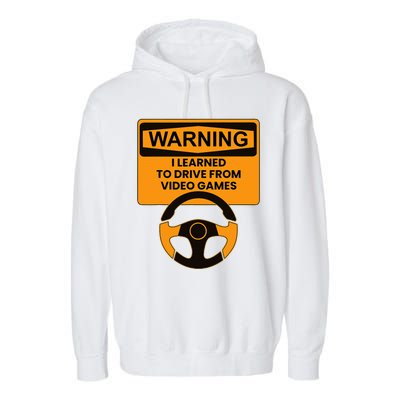 Warning I Learned To Drive From Video Games Steering Wheel Garment-Dyed Fleece Hoodie