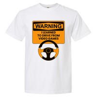 Warning I Learned To Drive From Video Games Steering Wheel Garment-Dyed Heavyweight T-Shirt