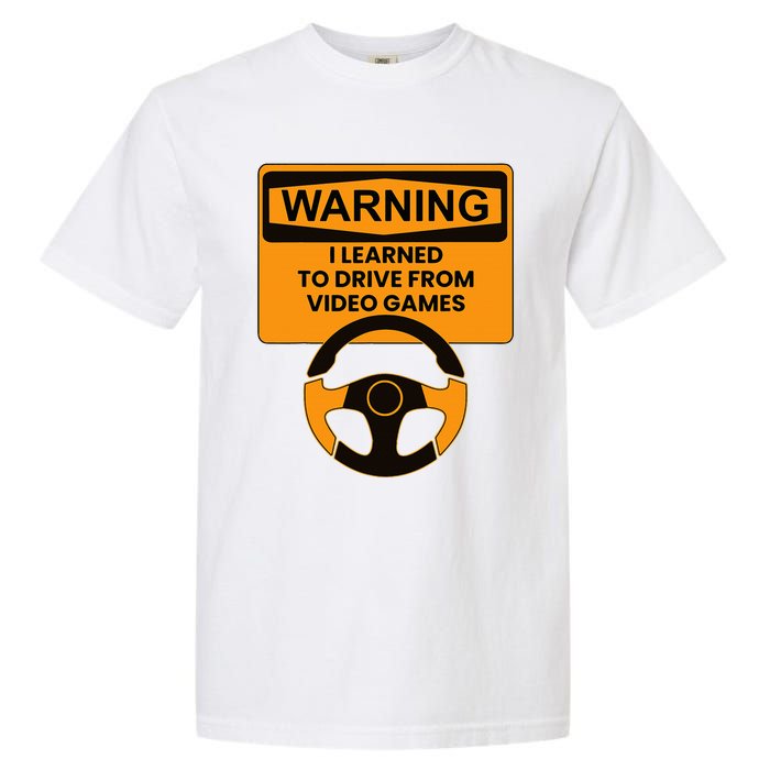 Warning I Learned To Drive From Video Games Steering Wheel Garment-Dyed Heavyweight T-Shirt