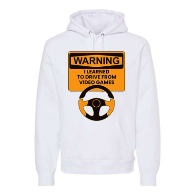 Warning I Learned To Drive From Video Games Steering Wheel Premium Hoodie