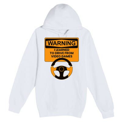 Warning I Learned To Drive From Video Games Steering Wheel Premium Pullover Hoodie