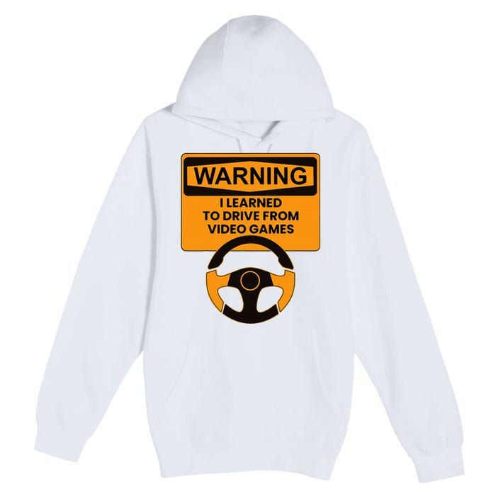 Warning I Learned To Drive From Video Games Steering Wheel Premium Pullover Hoodie