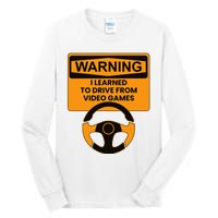 Warning I Learned To Drive From Video Games Steering Wheel Tall Long Sleeve T-Shirt