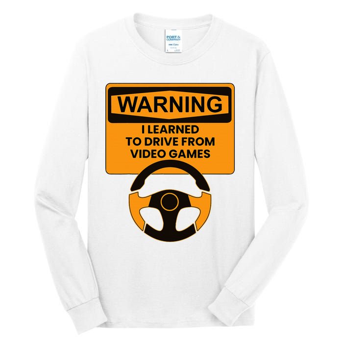 Warning I Learned To Drive From Video Games Steering Wheel Tall Long Sleeve T-Shirt