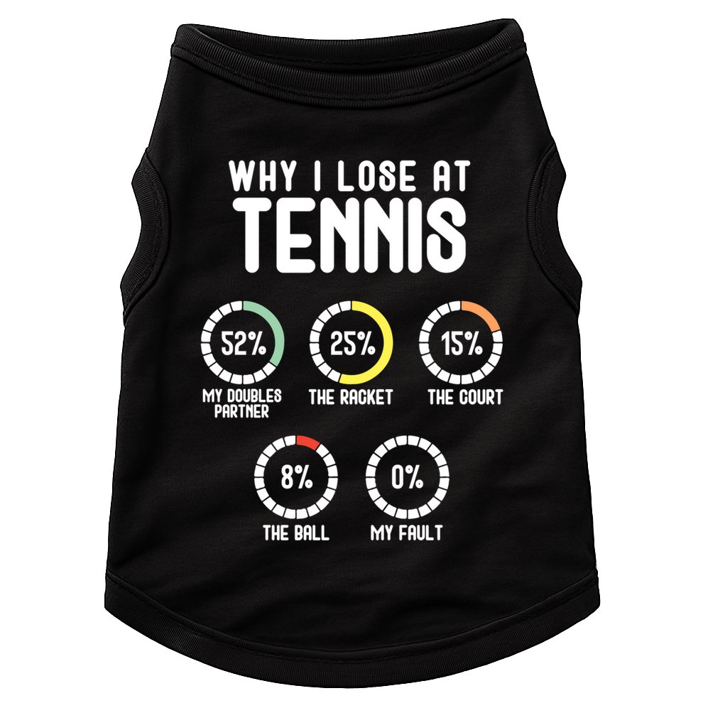 Why I Lose At Tennis Cute Percentage Tennis Player Great Gift Doggie Tank