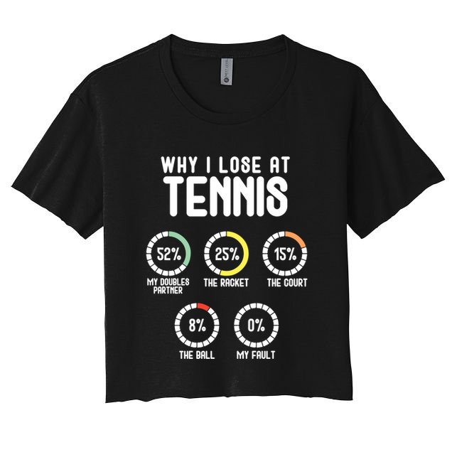 Why I Lose At Tennis Cute Percentage Tennis Player Great Gift Crop Top