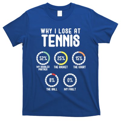 Why I Lose At Tennis Cute Percentage Tennis Player Great Gift T-Shirt