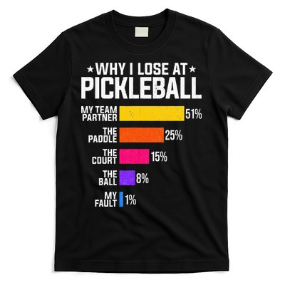 Why I Lose At Pickleball Humor Funny Pickleballers T-Shirt