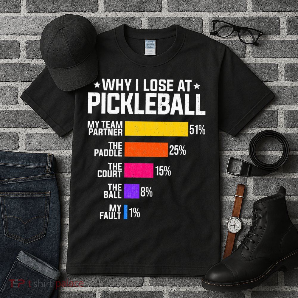 Why I Lose At Pickleball Humor Funny Pickleballers Tall T-Shirt