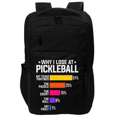 Why I Lose At Pickleball Humor Funny Pickleballers Impact Tech Backpack