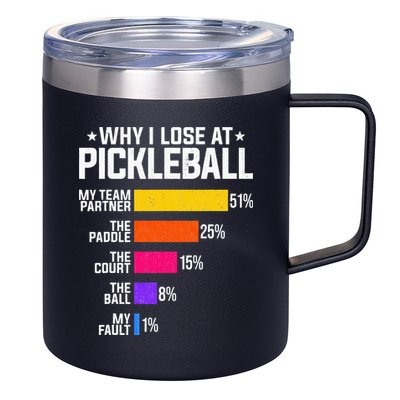 Why I Lose At Pickleball Humor Funny Pickleballers 12oz Stainless Steel Coffee Mug