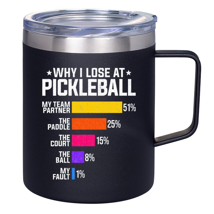 Why I Lose At Pickleball Humor Funny Pickleballers 12oz Stainless Steel Coffee Mug