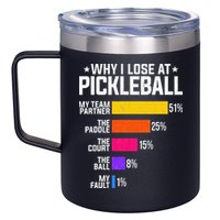 Why I Lose At Pickleball Humor Funny Pickleballers 12oz Stainless Steel Coffee Mug