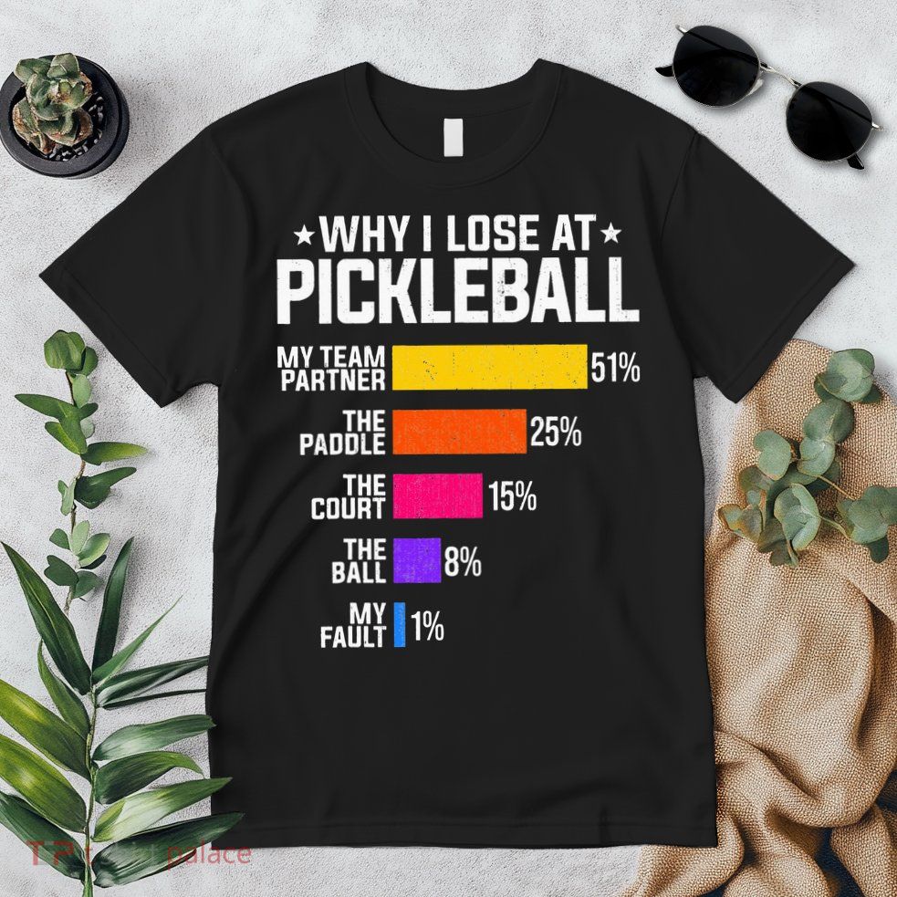 Why I Lose At Pickleball Humor Funny Pickleballers Premium T-Shirt