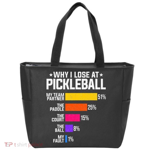 Why I Lose At Pickleball Humor Funny Pickleballers Zip Tote Bag