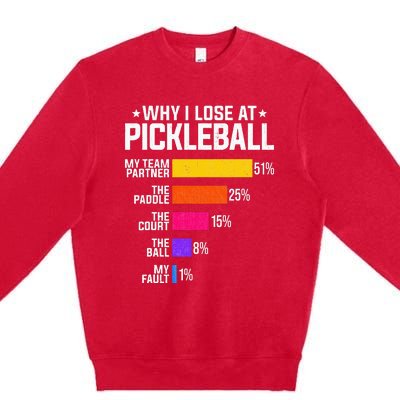 Why I Lose At Pickleball Humor Funny Pickleballers Premium Crewneck Sweatshirt