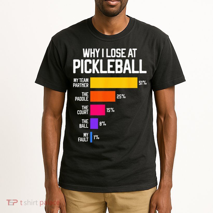 Why I Lose At Pickleball Humor Funny Pickleballers Tall T-Shirt