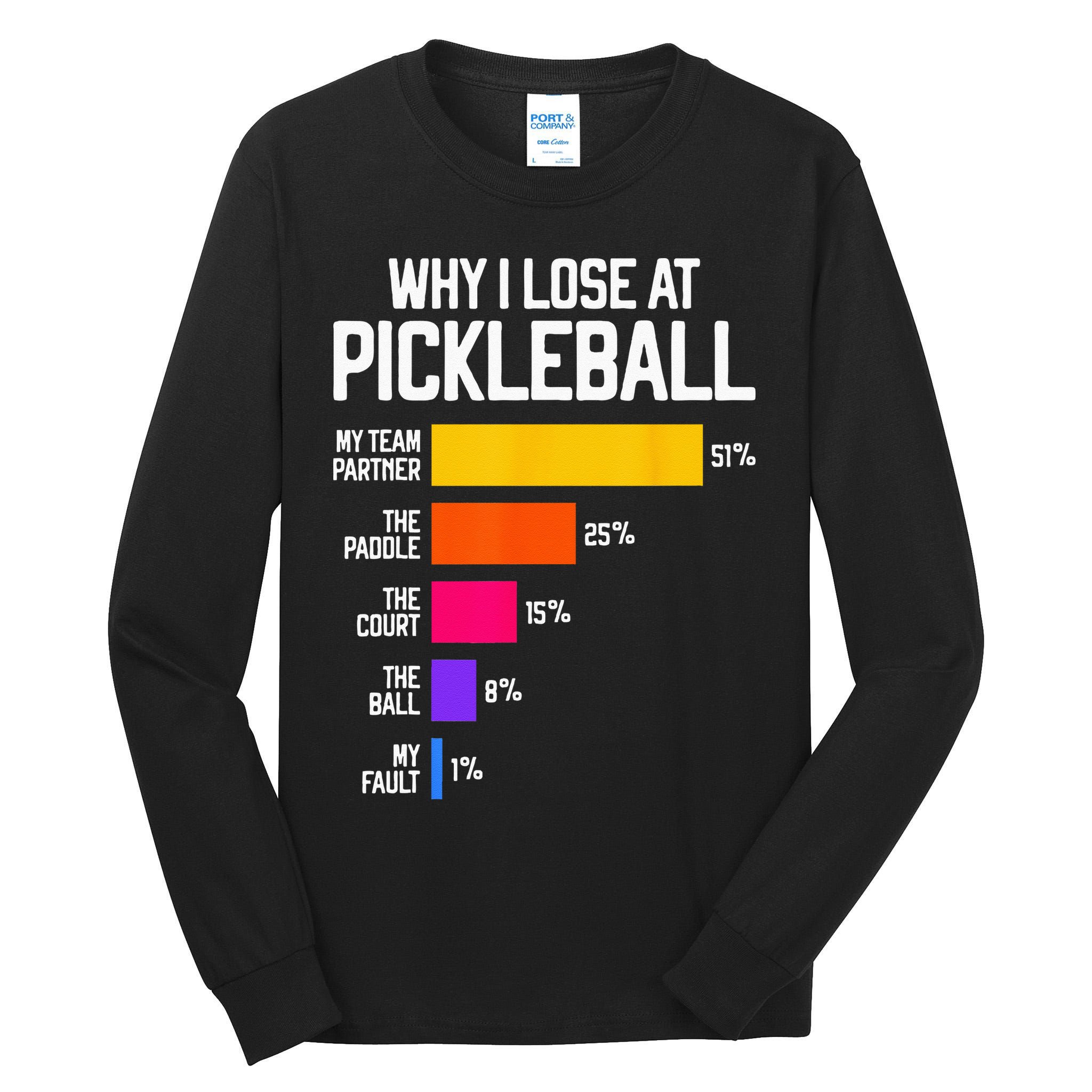 Why I Lose At Pickleball Humor Funny Pickleballers Tall Long Sleeve T-Shirt