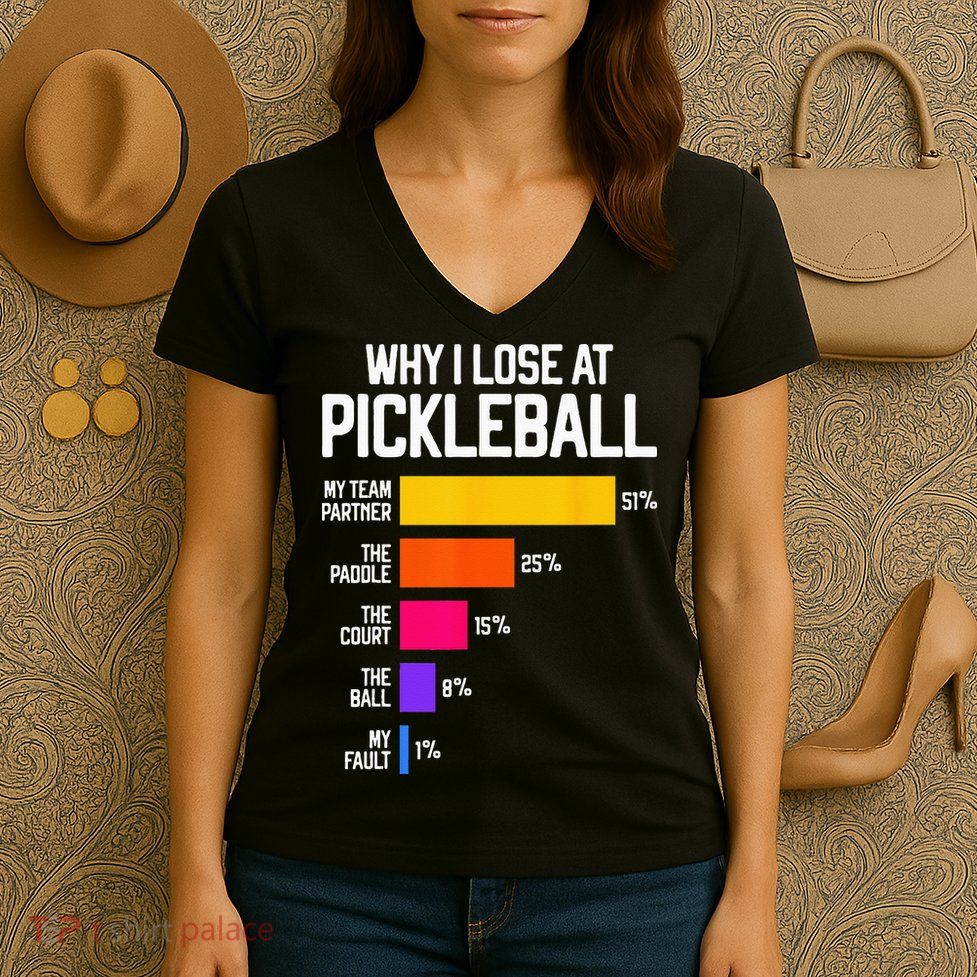 Why I Lose At Pickleball Humor Funny Pickleballers Women's V-Neck T-Shirt