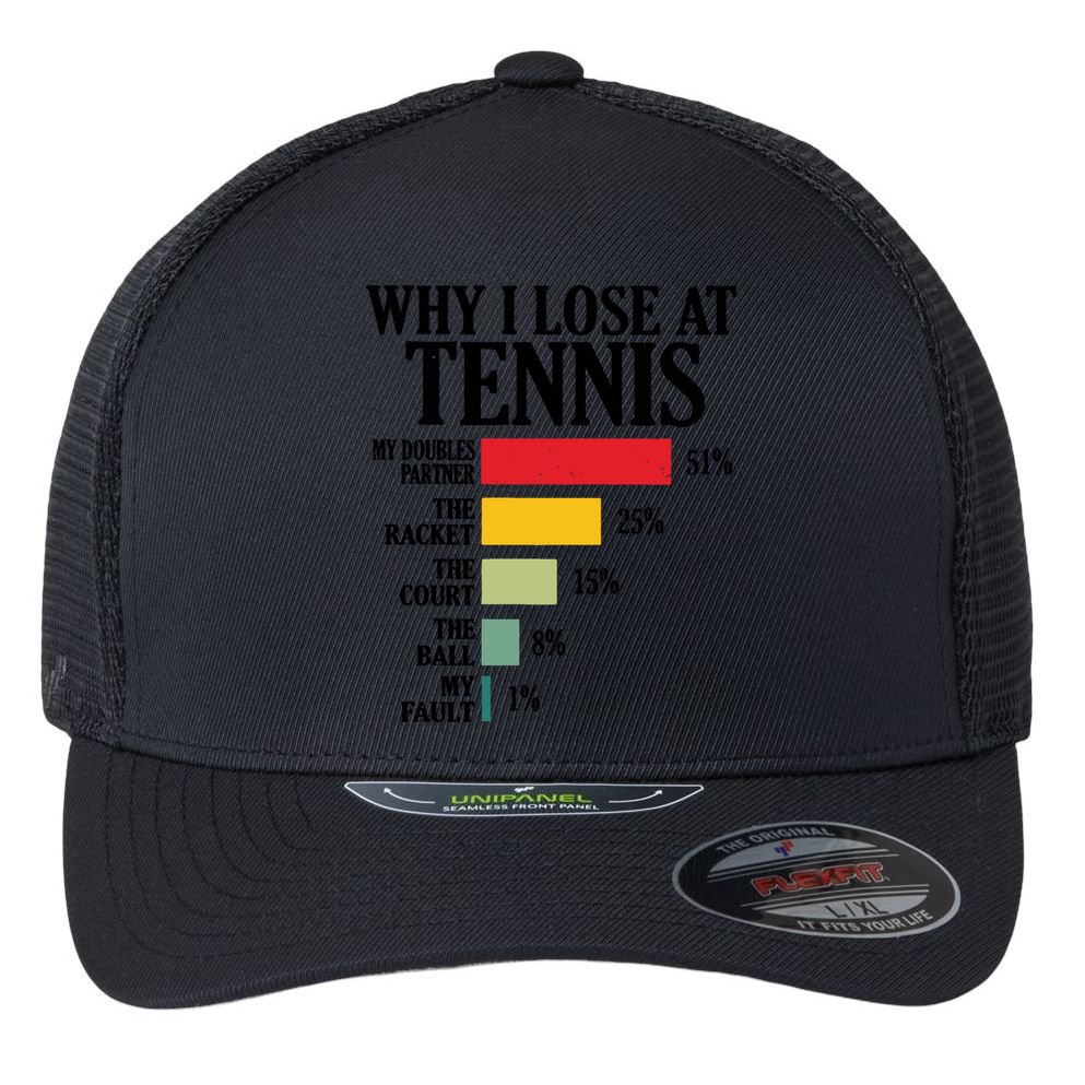 Why I Lose At Tennis Flexfit Unipanel Trucker Cap