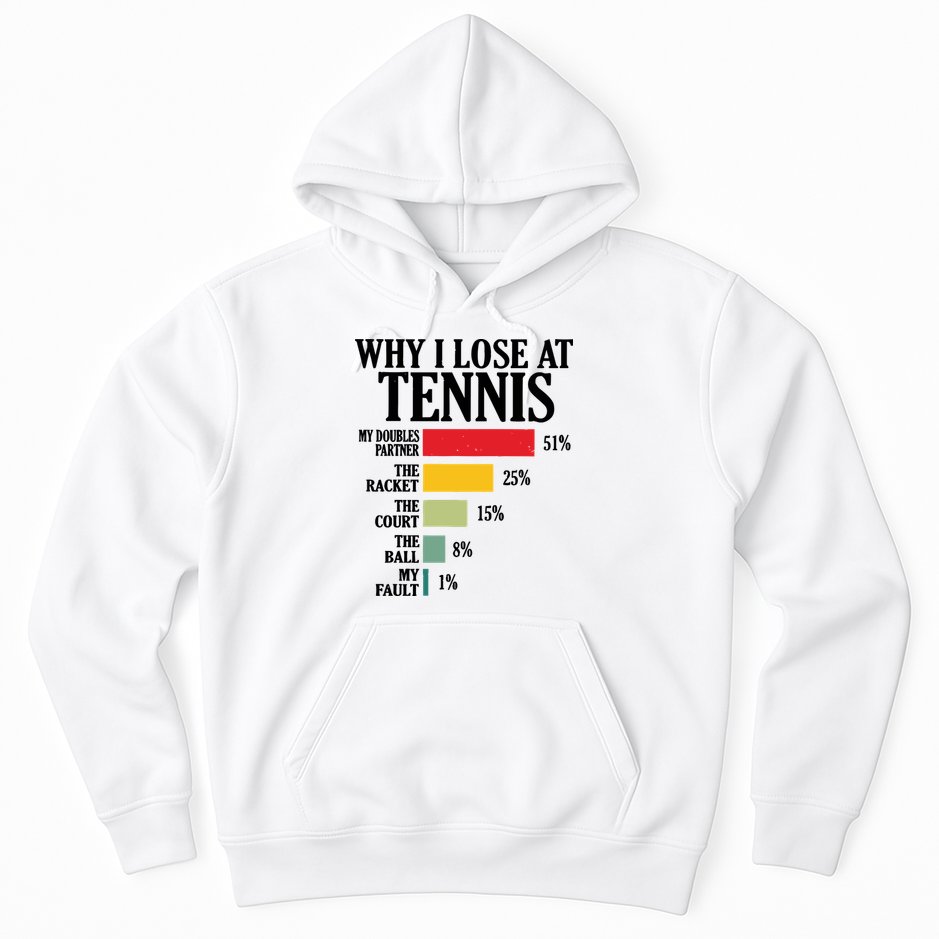 Why I Lose At Tennis Hoodie