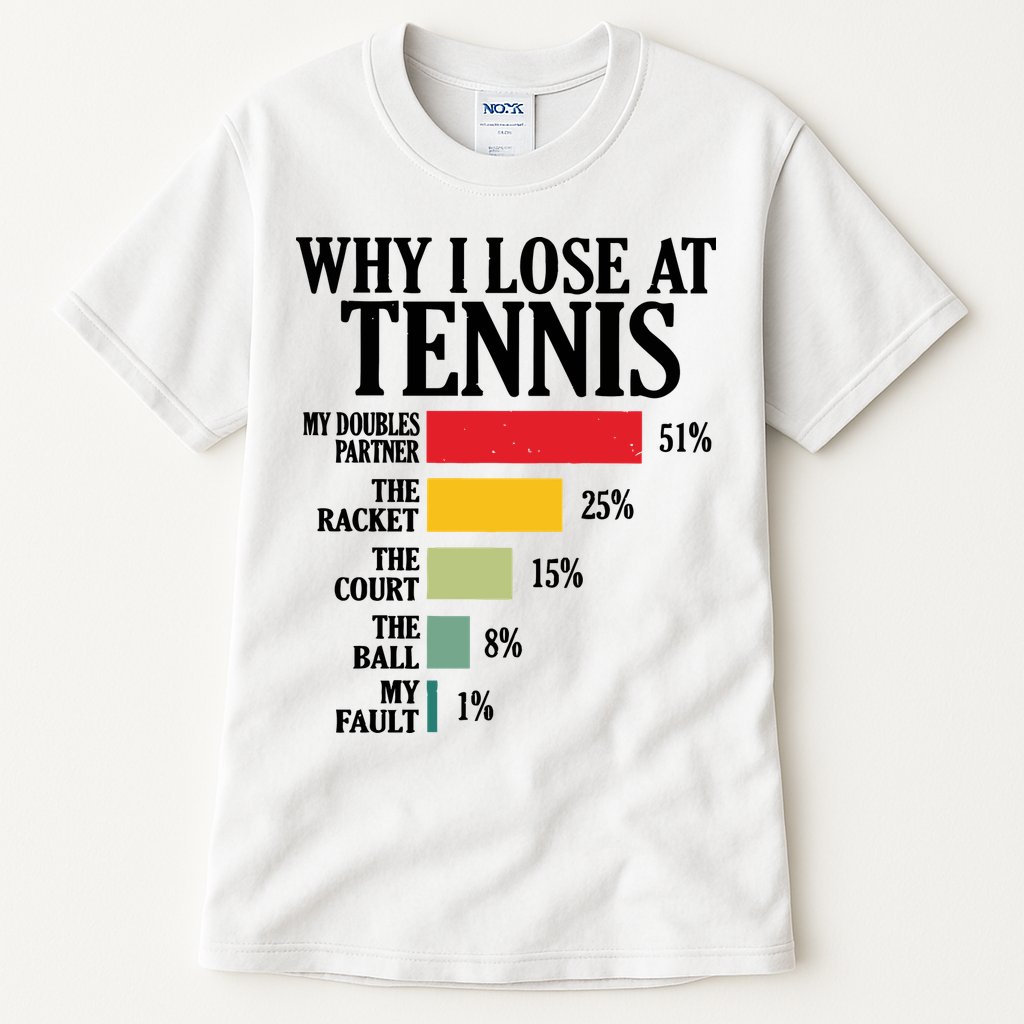 Why I Lose At Tennis Tall T-Shirt