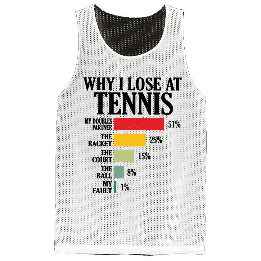 Why I Lose At Tennis Mesh Reversible Basketball Jersey Tank