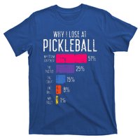 Why I Lose At Pickleball T-Shirt