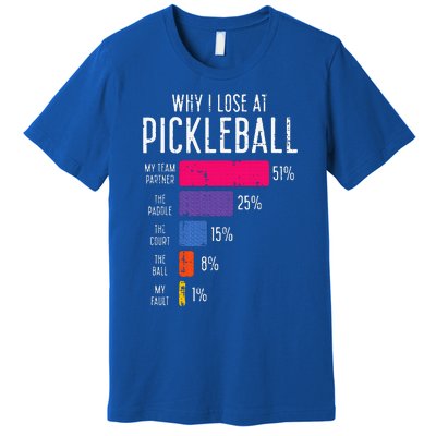 Why I Lose At Pickleball Premium T-Shirt