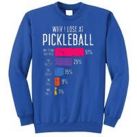 Why I Lose At Pickleball Tall Sweatshirt