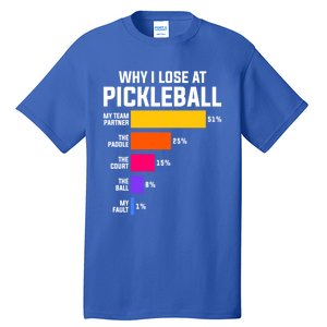 Why I Lose Pickleball: Funny Pickleball Humor Great Gift Tall T-Shirt