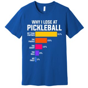 Why I Lose Pickleball: Funny Pickleball Humor Great Gift Premium T-Shirt