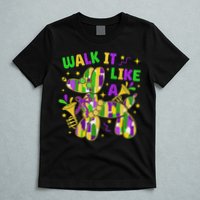 Walk It Like A Dog Happy Mardi Gras New Orleans Fat Tuesday T-Shirt
