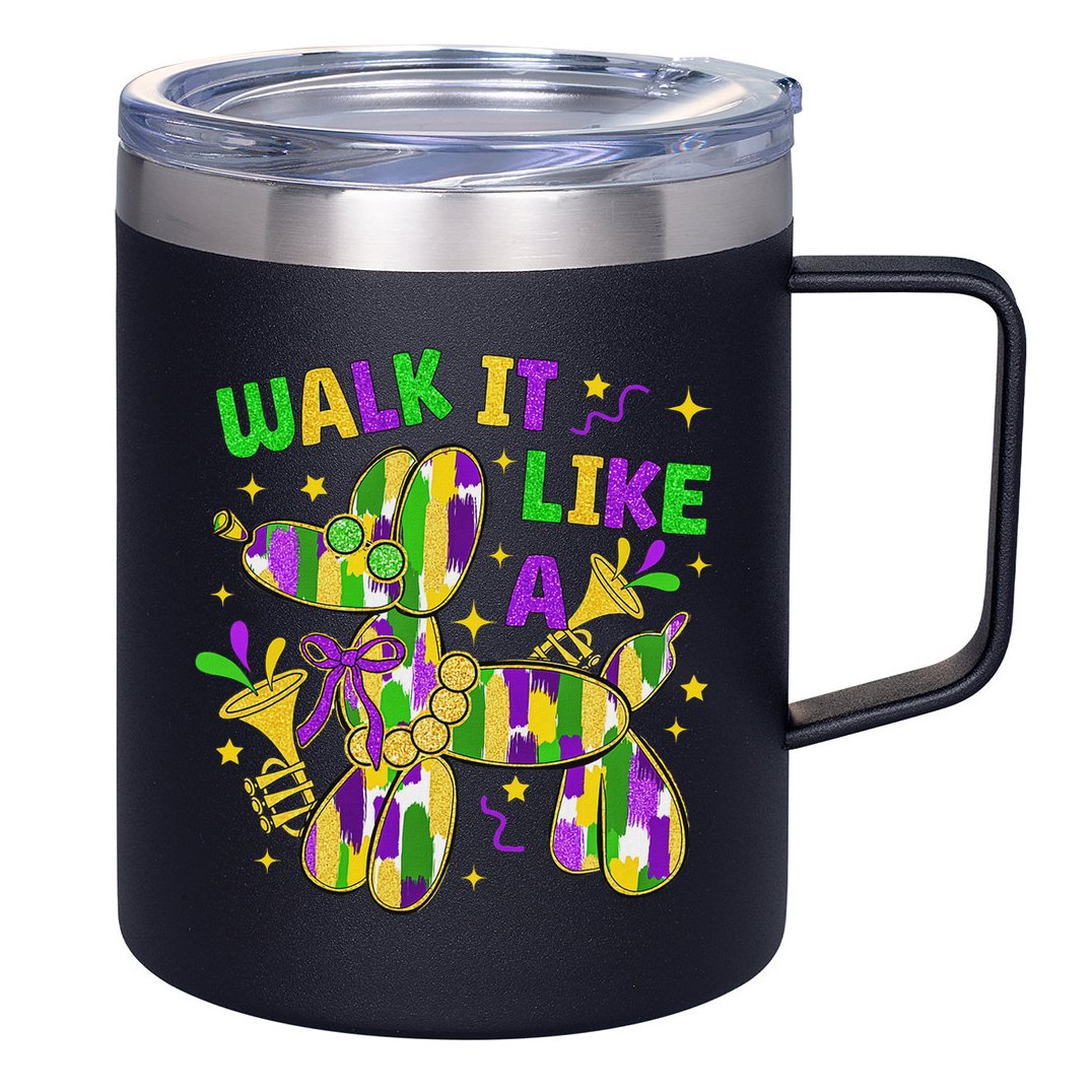 Walk It Like A Dog Happy Mardi Gras New Orleans Fat Tuesday 12oz Stainless Steel Coffee Mug