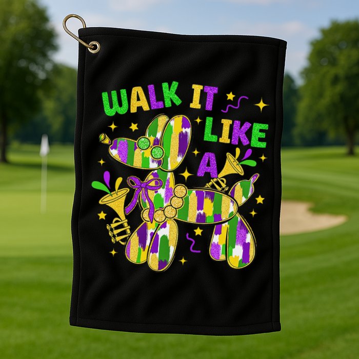 Walk It Like A Dog Happy Mardi Gras New Orleans Fat Tuesday Golf Towel