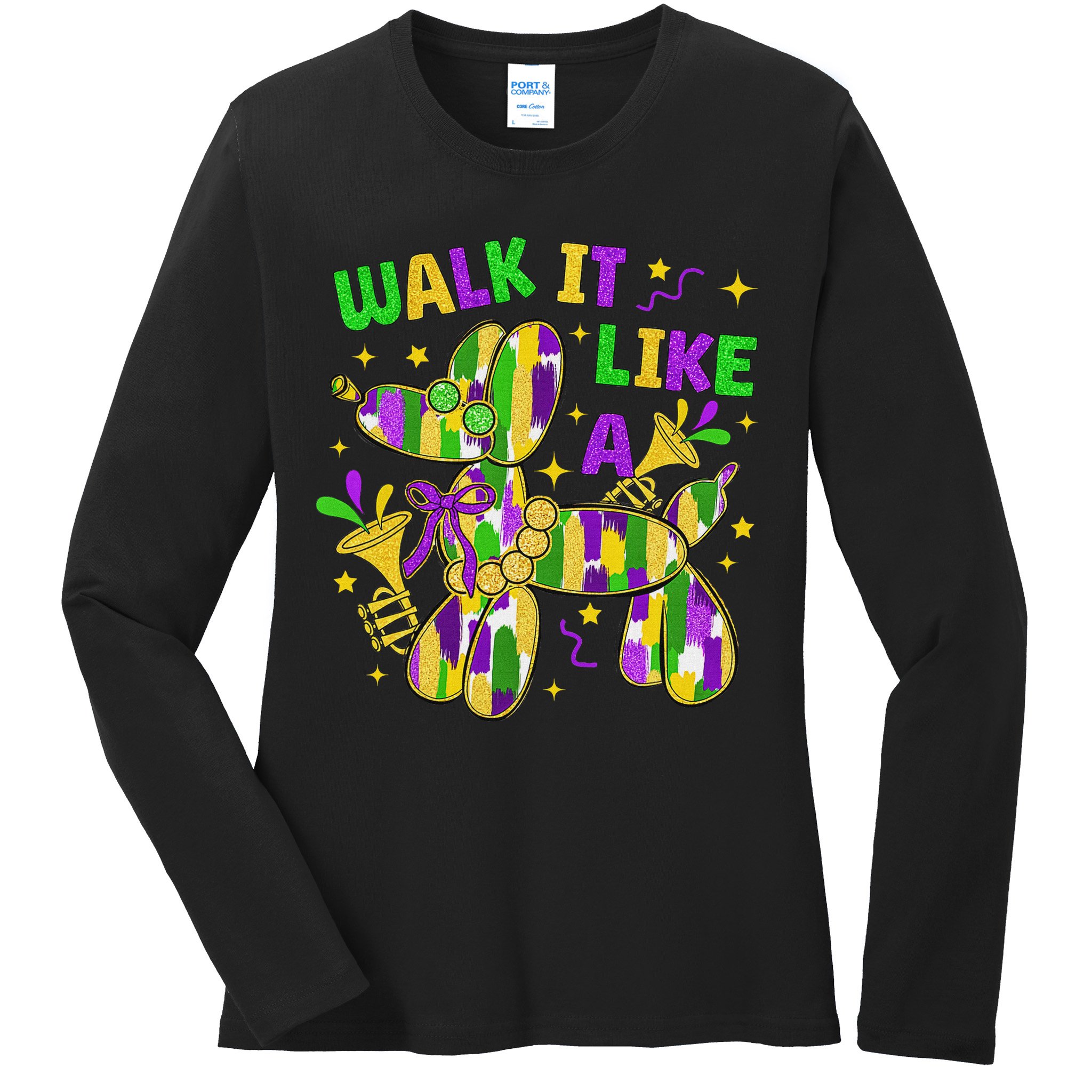 Walk It Like A Dog Happy Mardi Gras New Orleans Fat Tuesday Ladies Long Sleeve Shirt
