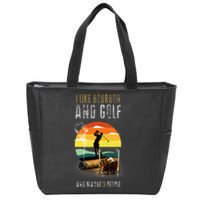 Whiskey I Like Bourbon and Golf and Maybe 3 People Zip Tote Bag