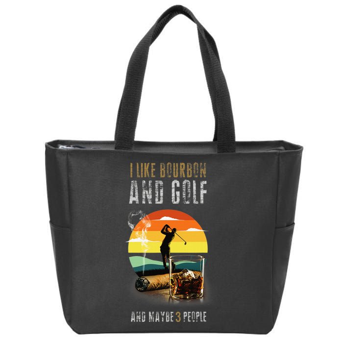 Whiskey I Like Bourbon and Golf and Maybe 3 People Zip Tote Bag