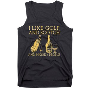 Whiskey I Like Bourbon and Golf and Maybe 3 People Tank Top