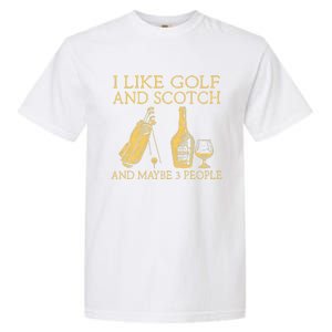 Whiskey I Like Bourbon and Golf and Maybe 3 People Garment-Dyed Heavyweight T-Shirt