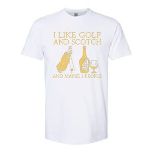 Whiskey I Like Bourbon and Golf and Maybe 3 People Softstyle CVC T-Shirt