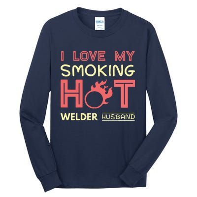 Welder I Love My Smoking Hot Welder Husband Tall Long Sleeve T-Shirt