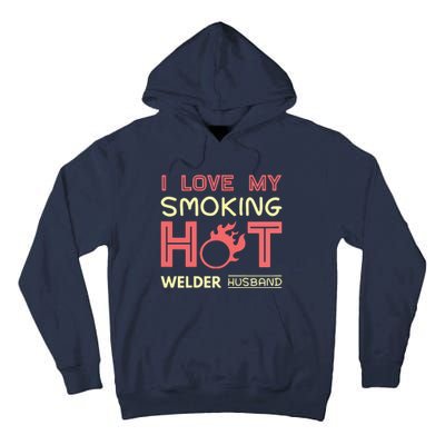 Welder I Love My Smoking Hot Welder Husband Tall Hoodie