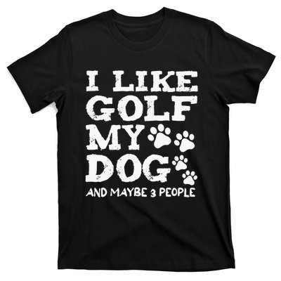 Whiskey I Like Bourbon and Golf and Maybe 3 People T-Shirt