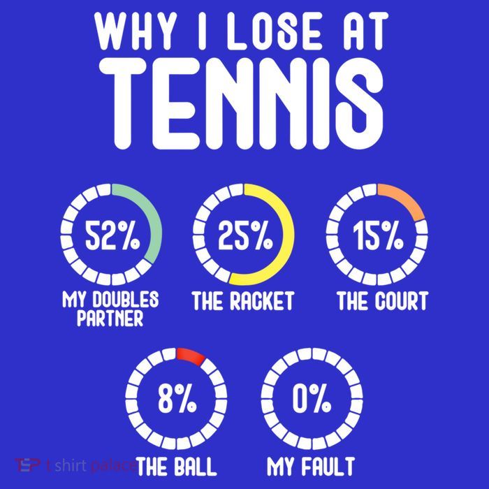 Why I Lose At Tennis Cute Percentage Tennis Player Funny Gift T-Shirt